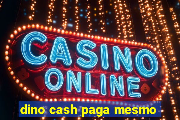 dino cash paga mesmo